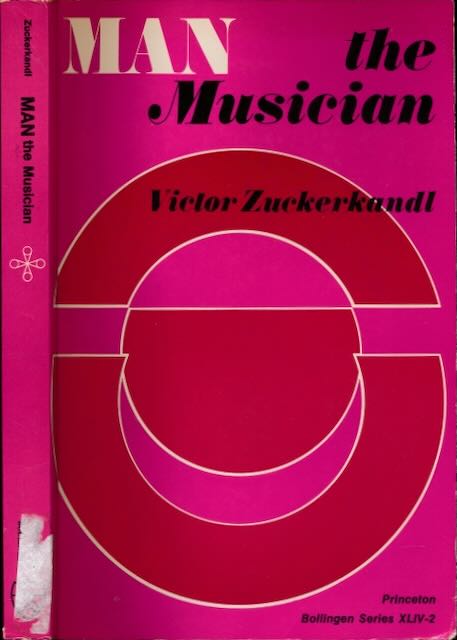 Man the Musician: Sound and Symbol volume two. - Zuckerkandl, Victor.