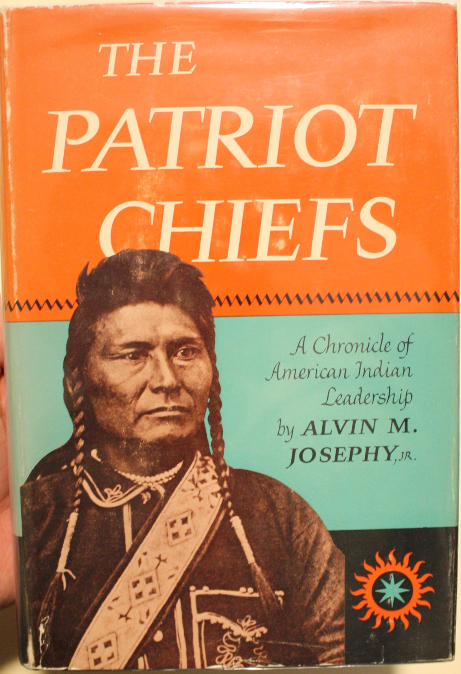 The Patriot Chiefs A Chronicle of American Indian Leadership - Josephy, Alvin M. Jr.