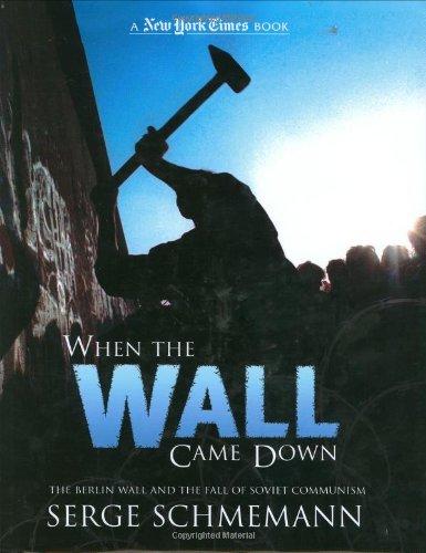 When the Wall Came Down: The Berlin Wall and the Fall of Communism (New York Times Book) - Schmemann, Serge