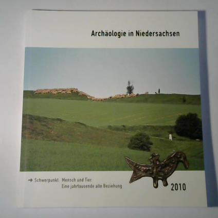 Archäologie in Niedersachsen, Band 13. Schwerpunkt: Mensch und Tier. Eine jahrtausende alte Beziehung - Archäologische Kommission f. Niedersachsen e.V. (Hrsg.)