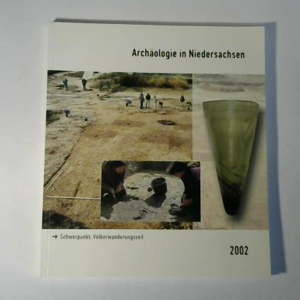 Archäologie in Niedersachsen Band 5. Schwerpunkt: Völkerwanderungszeit - Archäologische Kommission f. Niedersachsen e.V. (Hrsg.)