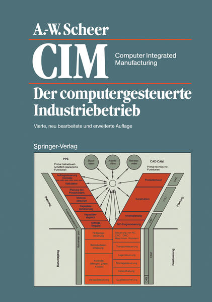 CIM Computer Integrated Manufacturing: Der computergesteuerte Industriebetrieb - Scheer, August-Wilhelm