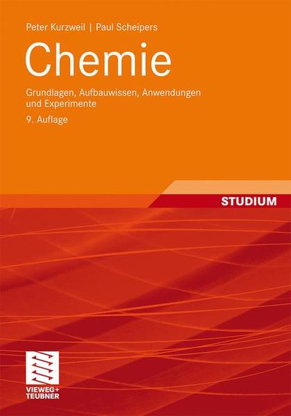 Chemie: Grundlagen, Aufbauwissen, Anwendungen und Experimente - Kurzweil, Peter und Paul Scheipers