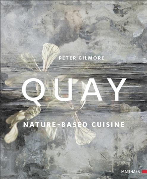 QUAY: nature based cuisine - Gilmore, Peter