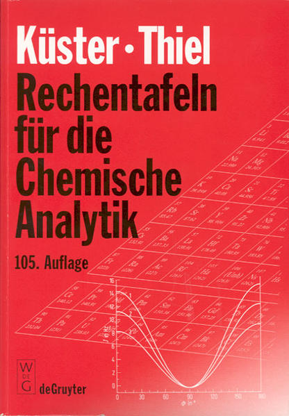 Rechentafeln für die Chemische Analytik. - Thiel, Alfred, W. Küster Friedrich und Alfred Ruland