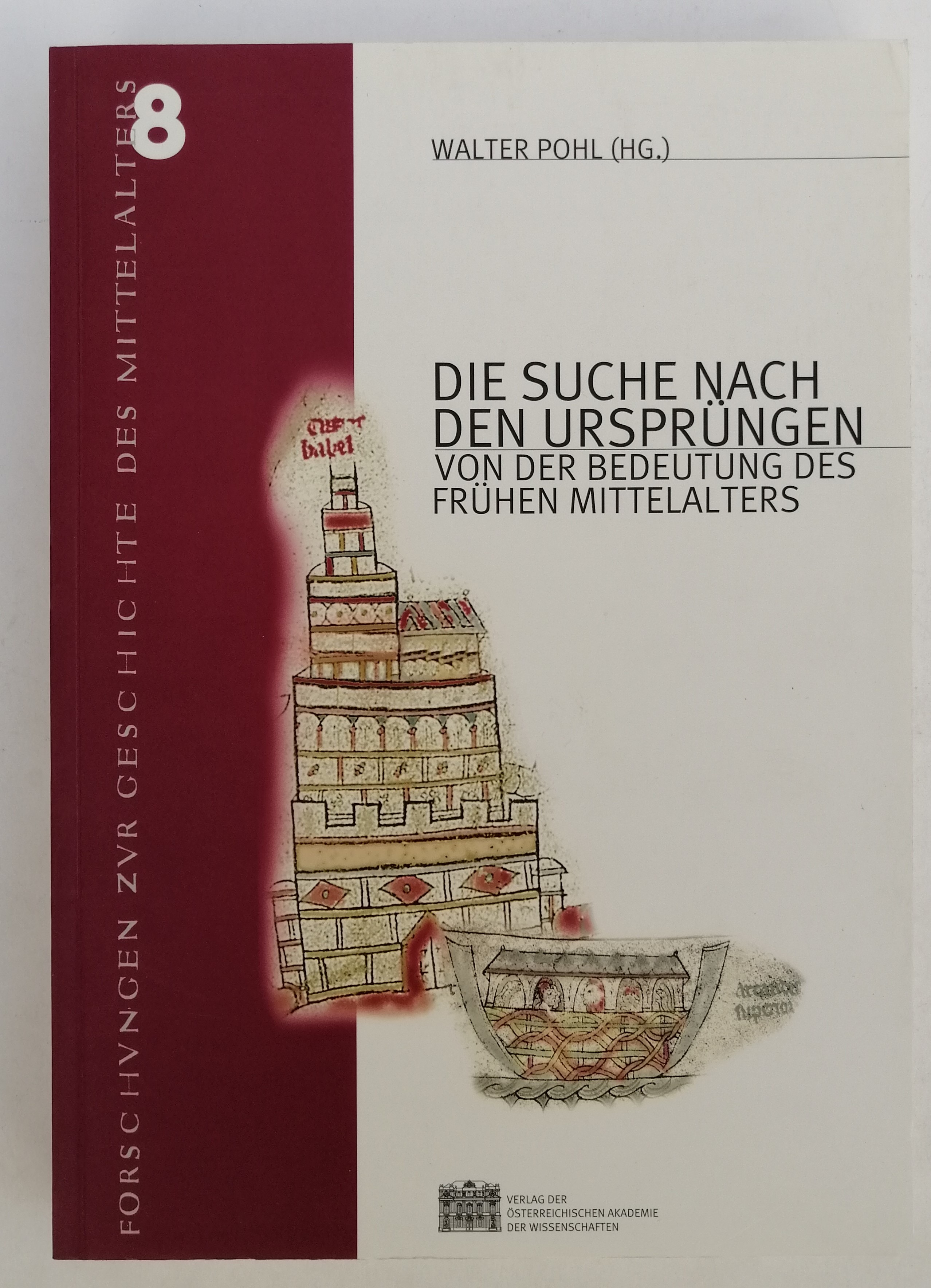 Die Suche nach den Ursprüngen. Von der Bedeutung des frühen Mittelalters. - Pohl, Walter (Hg.)