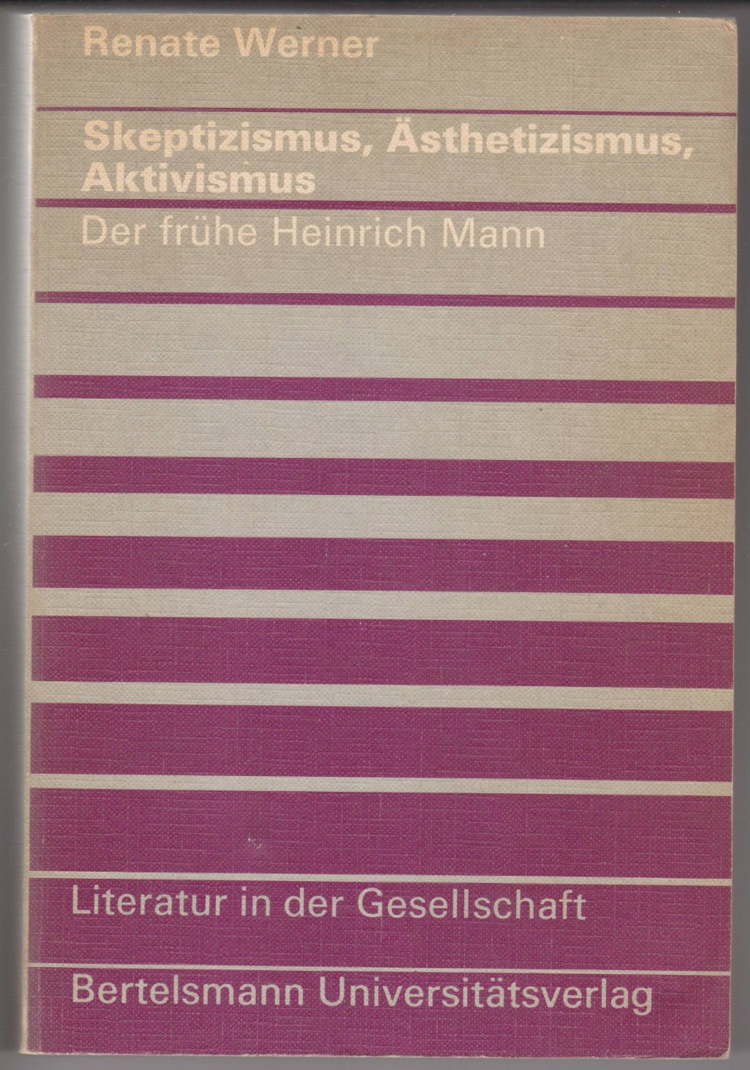 Skeptizismus, Ästhetizismus, Aktivismus. Der frühe Heinrich Mann. - Mann, Heinrich. - WERNER, Renate