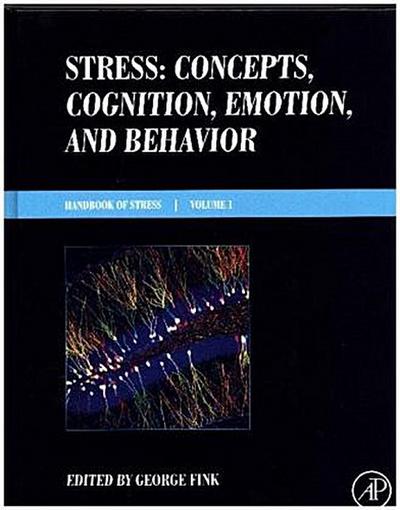 Stress: Concepts, Cognition, Emotion, and Behavior : Handbook of Stress Series, Volume 1 - George Fink