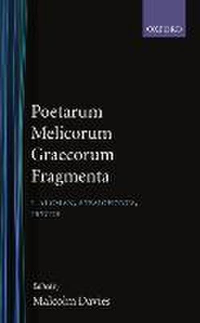 Poetarum Melicorum Graecorum Fragmenta: Volumen I: Alcman, Stesichorus, Ibycus - Malcolm Davies