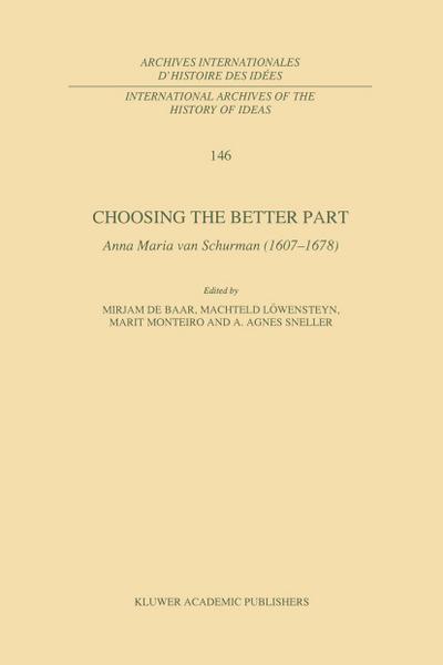 Choosing the Better Part : Anna Maria Van Schurman (1607-1678) - M P de Baar