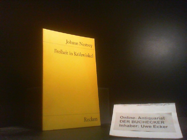 Freiheit in Krähwinkel : Posse mit Gesang in 2 Abt. u. 3 Akten. Hrsg. von Jürgen Hein / Universal-Bibliothek ; Nr. 8330 - Nestroy, Johann