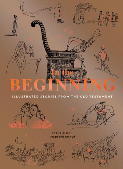 In the Beginning: Illustrated Stories from the Old Testament (Religious Book, Easy Bibles, Modern Illustrations for Bible Study) - Serge Bloch