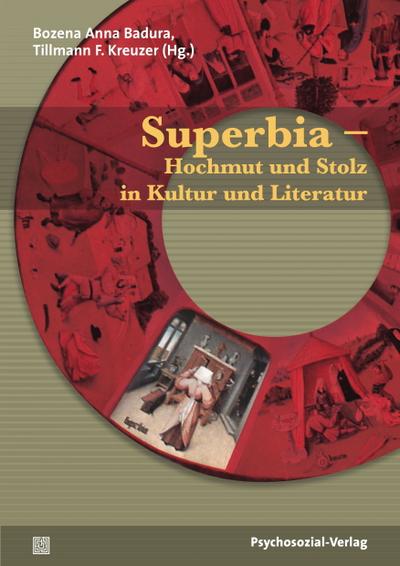 Superbia - Hochmut und Stolz in Kultur und Literatur - Tillmann F. Kreuzer