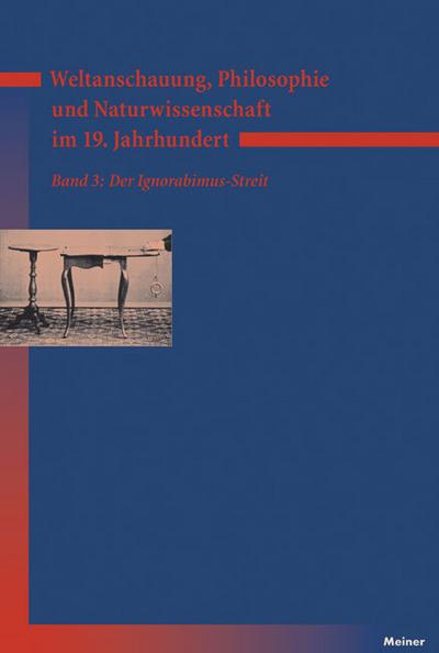 Weltanschauung, Philosophie und Naturwissenschaft im 19. Jahrhundert. Band 3: Der Ignorabimus-Streit - Kurt Bayertz