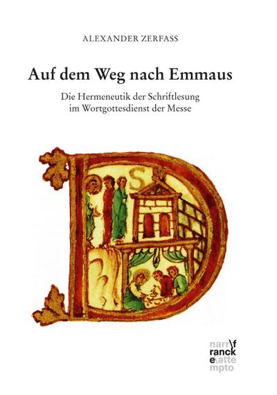 Auf dem Weg nach Emmaus : Die Hermeneutik der Schriftlesung im Wortgottesdienst der Messe - Alexander Zerfaß