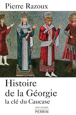 Histoire de la Géorgie la clé du Caucase - Pierre Razoux