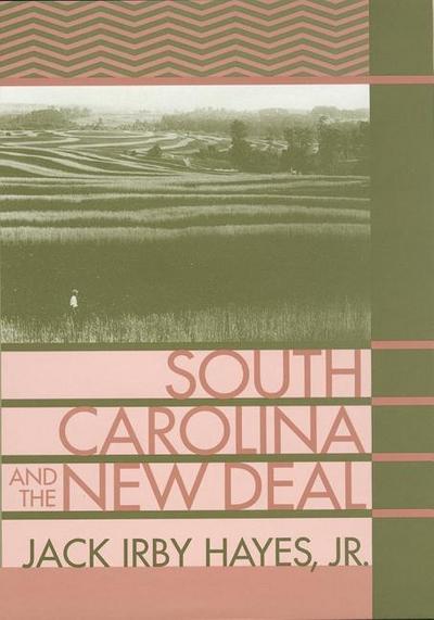 South Carolina and the New Deal - Jack Irby Hayes