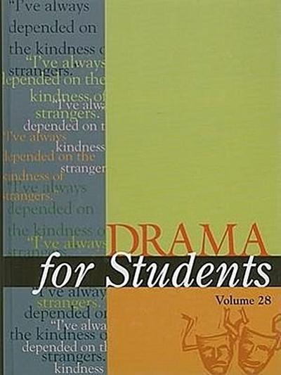 Drama for Students, Volume 28: Presenting Analysis, Context, and Criticism on Commonly Studied Dramas - Sara Constantakis