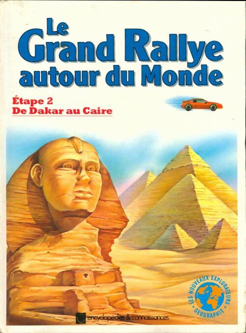 Le grand rallye autour du monde Etape 2 : De Dakar au Caire - Collectif - Collectif