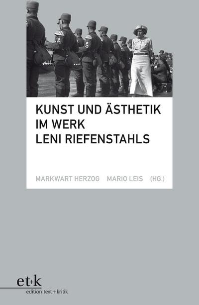 Kunst und Ästhetik im Werk Leni Riefenstahls - Markwart Herzog