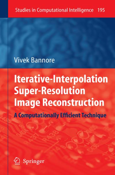 Iterative-Interpolation Super-Resolution Image Reconstruction : A Computationally Efficient Technique - Vivek Bannore