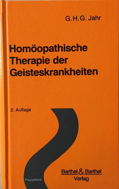 Homöopathische Therapie der Geisteskrankheiten : Hrsg. v. Joachim Pongratz - Georg H. Jahr