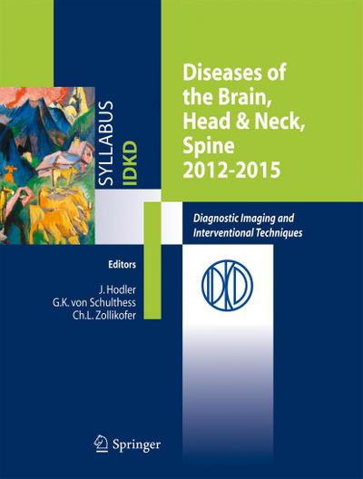 Diseases of the Brain, Head & Neck, Spine 2012-2015 : Diagnostic Imaging and Interventional Techniques - Jürg Hodler