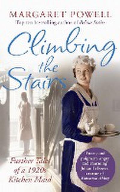 Climbing the Stairs : From kitchen maid to cook; the heartwarming memoir of a life in service - Margaret Powell
