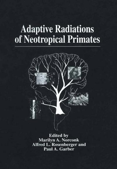 Adaptive Radiations of Neotropical Primates - Marilyn A Norconk