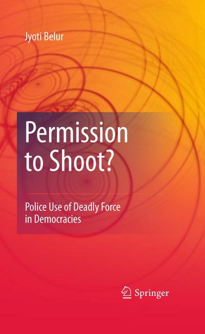 Permission to Shoot? : Police Use of Deadly Force in Democracies - Jyoti Belur