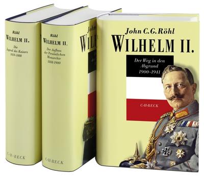 Wilhelm II., 3 Bde. : Die Jugend des Kaisers 1859-1888; Der Aufbau der Persönlichen Monarchie 1888-1900; Der Weg in den Abgrund 1901-1941 - John C. G. Röhl