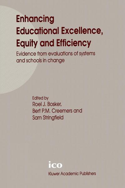 Enhancing Educational Excellence, Equity and Efficiency: Evidence from Evaluations of Systems and Schools in Change - Interuniversitair Centrum Voor Onderwijs