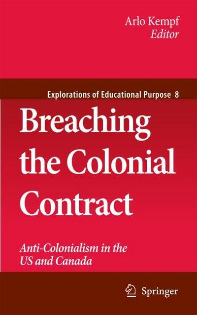 Breaching the Colonial Contract : Anti-Colonialism in the Us and Canada - Arlo Kempf