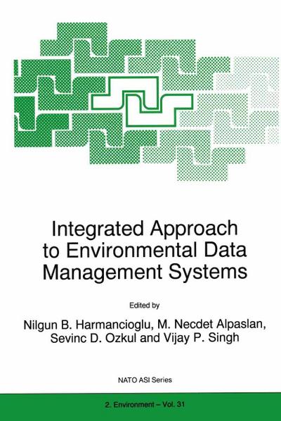 Integrated Approach to Environmental Data Management Systems - N B Harmancioglu