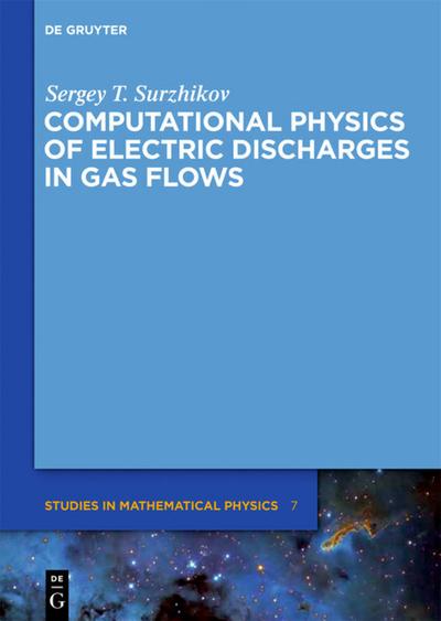 Computational Physics of Electric Discharges in Gas Flows - Sergey T. Surzhikov