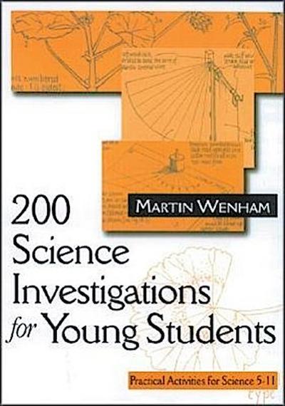 200 Science Investigations for Young Students: Practical Activities for Science 5 - 11 - Martin W. Wenham