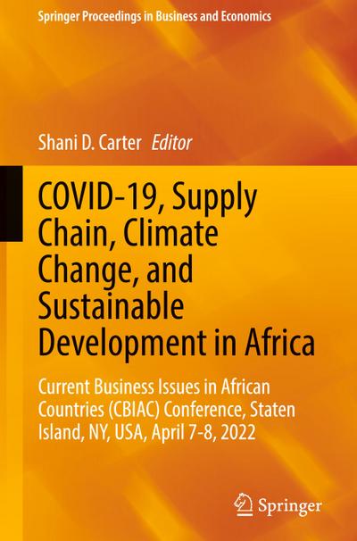 COVID-19, Supply Chain, Climate Change, and Sustainable Development in Africa : Current Business Issues in African Countries (CBIAC) Conference, Staten Island, NY, USA, April 7-8, 2022 - Shani D. Carter