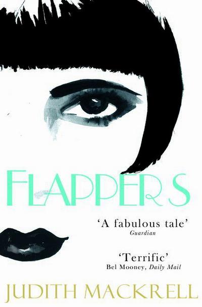 Flappers : Six Women of a Dangerous Generation - Judith Mackrell
