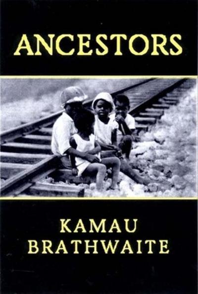 Ancestors - Kamau Brathwaite
