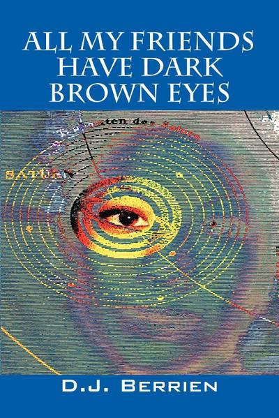 All My Friends Have Dark Brown Eyes - D. J. Berrien