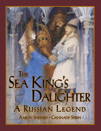 The Sea King's Daughter: A Russian Legend (15th Anniversary Edition) - Aaron Shepard