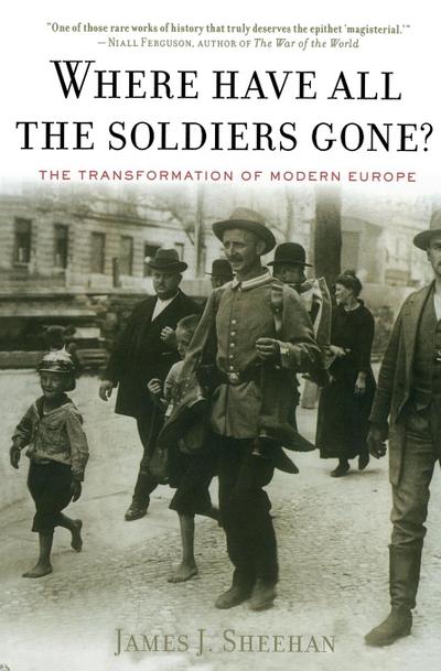 Where Have All the Soldiers Gone? - James J. Sheehan