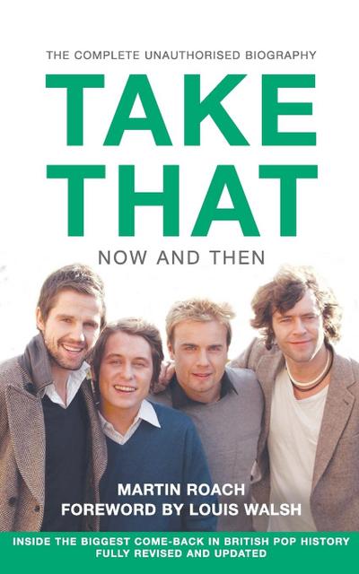 Take That - Now and Then : Inside the Biggest Comeback in British Pop History - Martin Roach