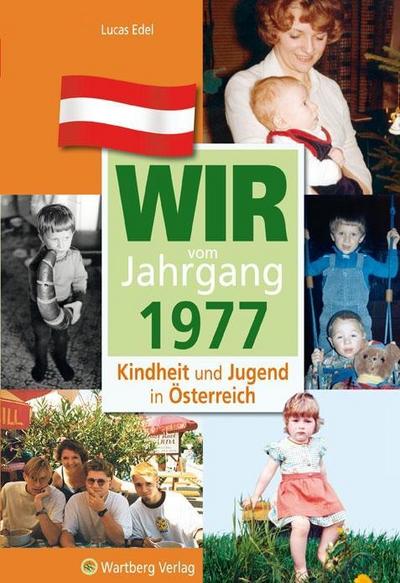 Wir vom Jahrgang 1977 - Kindheit und Jugend in Österreich - Lucas Edel