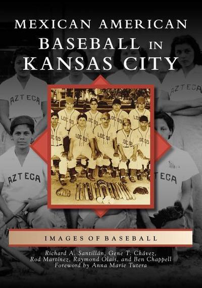 Mexican American Baseball in Kansas City - Richard A. Santillán