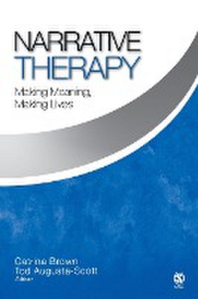 Narrative Therapy : Making Meaning, Making Lives - Tod Augusta-Scott