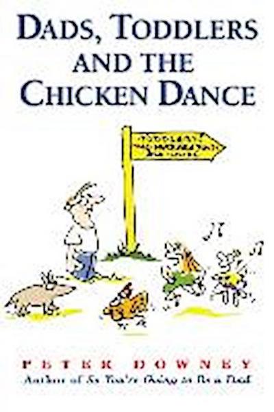 Dads Toddlers & Chicken Dance - Peter Downey