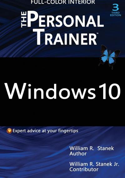 Windows 10 : The Personal Trainer, 3rd Edition (FULL COLOR): Your personalized guide to Windows 10 - William Stanek