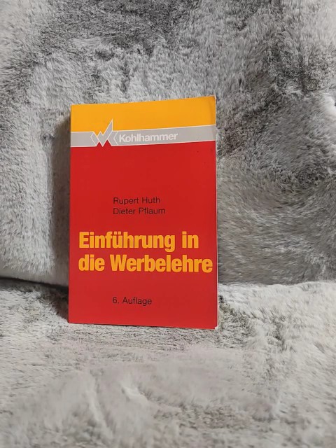 Einführung in die Werbelehre. Rupert Huth ; Dieter Pflaum - Huth, Rupert und Dieter Pflaum