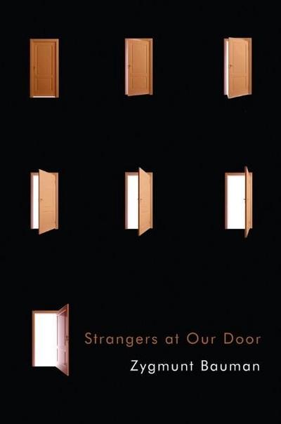 Strangers at Our Door - Zygmunt (Universities of Leeds and Warsaw) Bauman